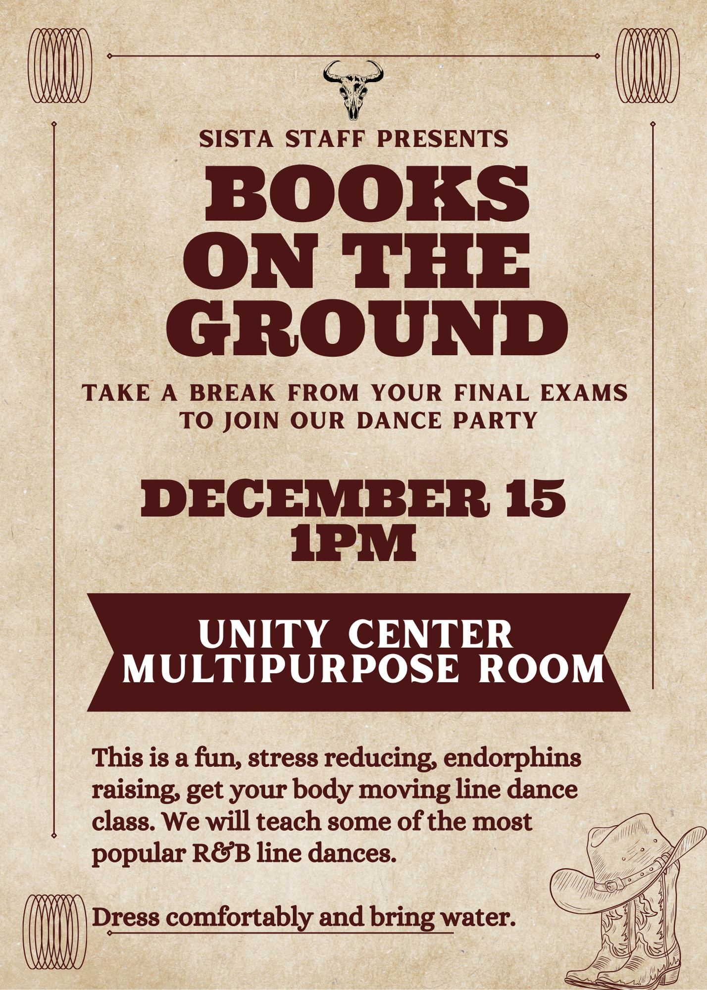 Brown and Beige flyer with brown text "Sista Staff presents: Books on the ground - Take a break from your final exams to join our dance party. December 15 1pm - Unity Center Multipurpose Room. This is a fun, stress reducing, endorphin raising, get your body moving line dance class. We will teach some of the most popular R&B line dances. Dress comfortably and bring water. with various decorative images. 