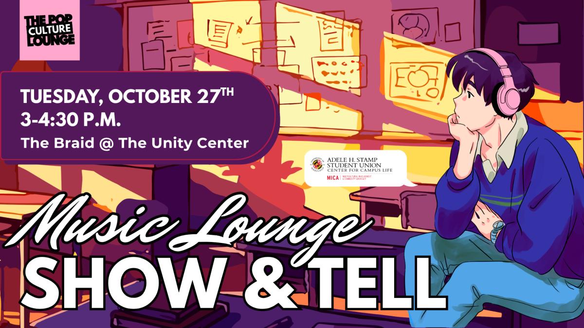 A flyer for the Music Lounge Show and Tell event. A retro anime-inspired classroom interior at sunset with a drawn figure of a boy wearing headphones and looking thoughtful. Text reads "Music Lounge Show & Tell, Tuesday, October 27 at 3 - 4:30pm. Located in the Braid Lounge at the Unity Center.