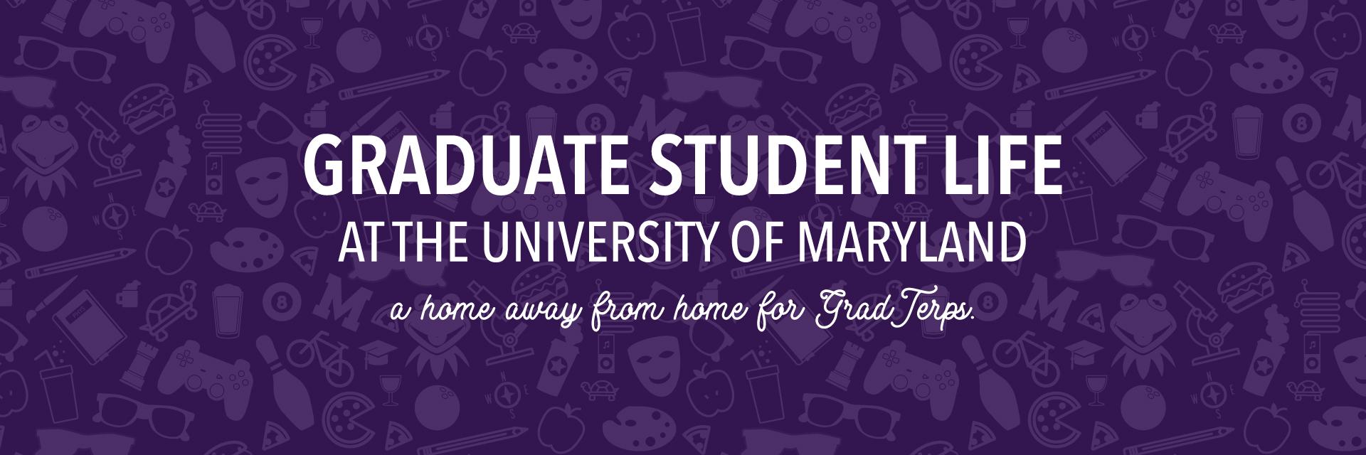 Graduate Student Life at the University of Maryland