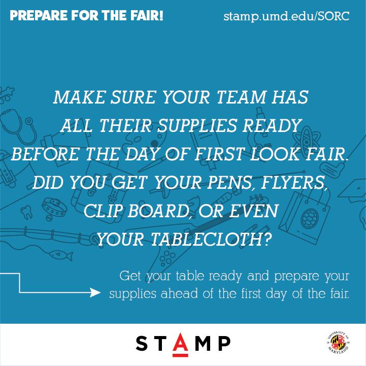 Make sure your team has all their supplies ready before the day of First Look Fair. Did you get your pens, flyers, clip board, or even your table cloth?