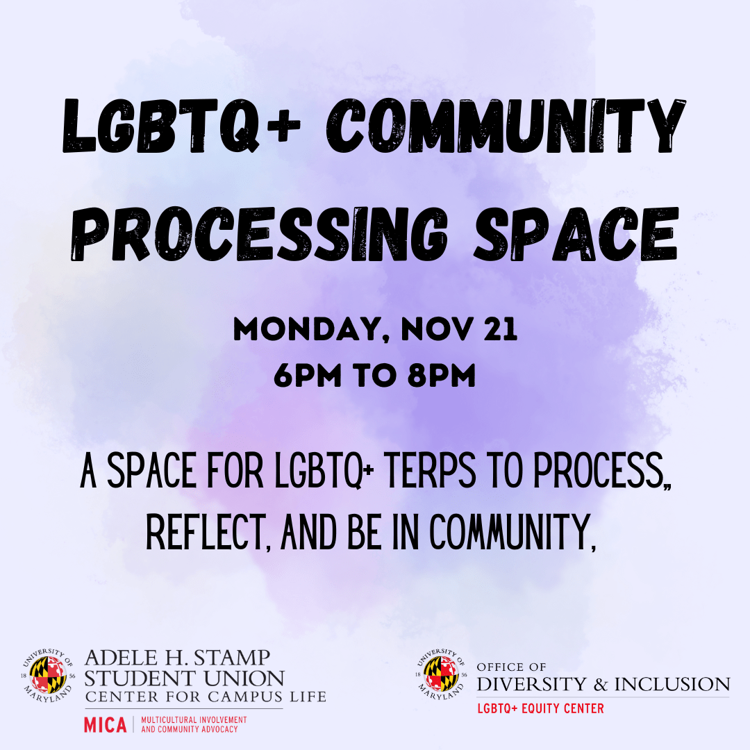 Graphic of black text against a purple watercolor background: LGBTQ+ Community Processing Space. Monday, Nov 21 6pm to 8pm. A space for LGBTQ+ Terps to process, reflect, and be in community.