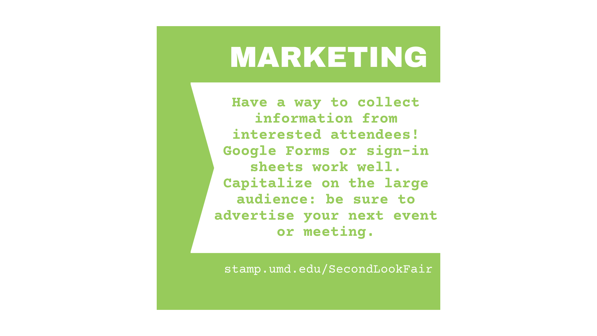 Have a way to collect information from interested attendees. Capitalize on the large audience and advertise your next event.