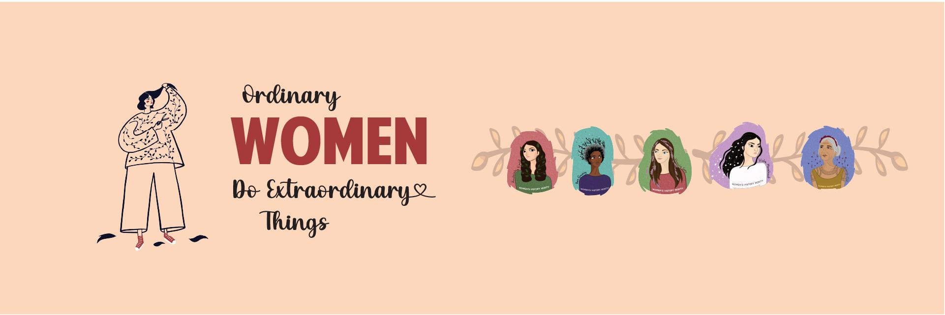 Women's History Month: Ordinary Women Do Extaordinary Things