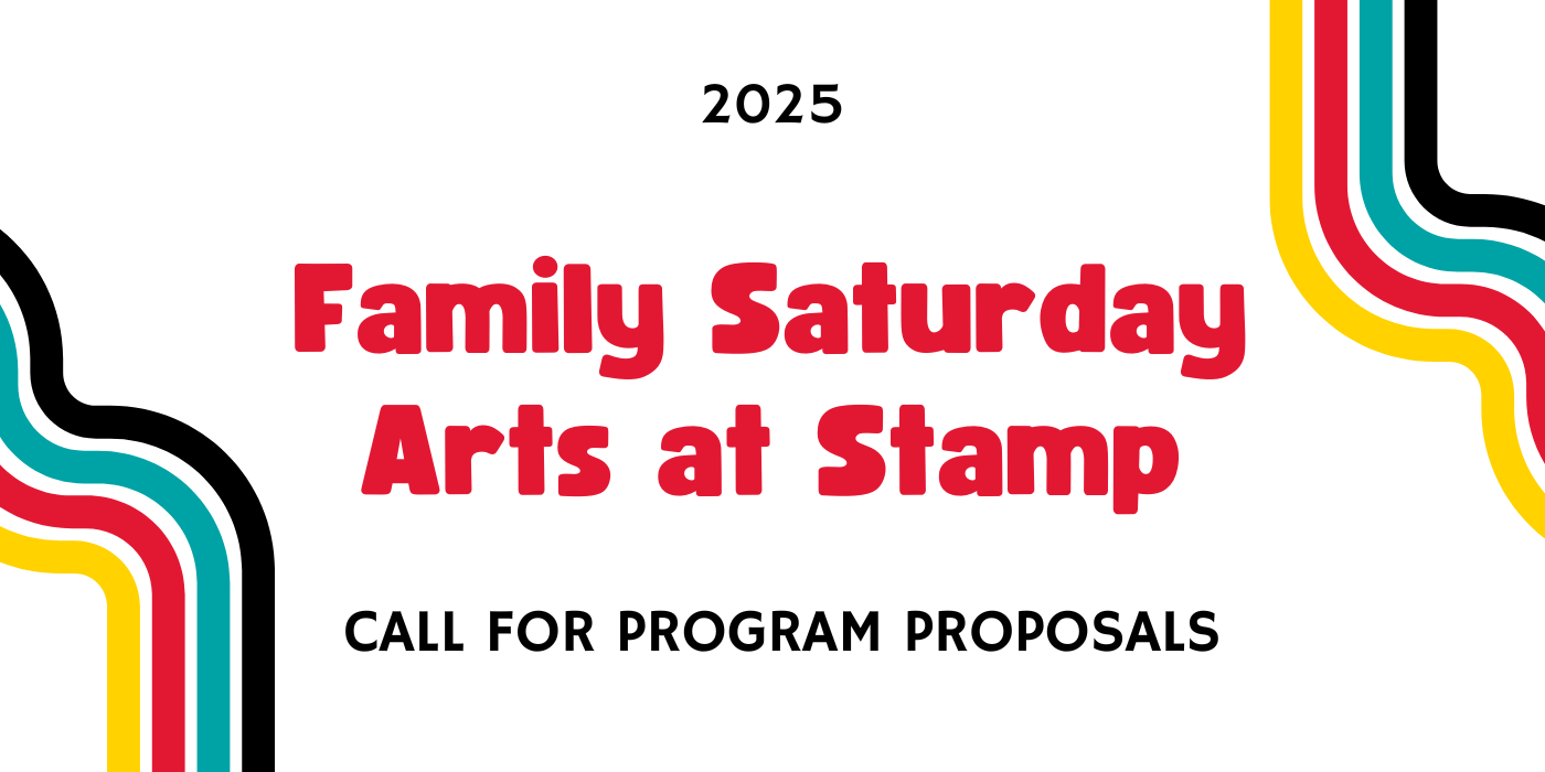 2025 Family Saturday Arts at Stamp: Call for Program Proposals