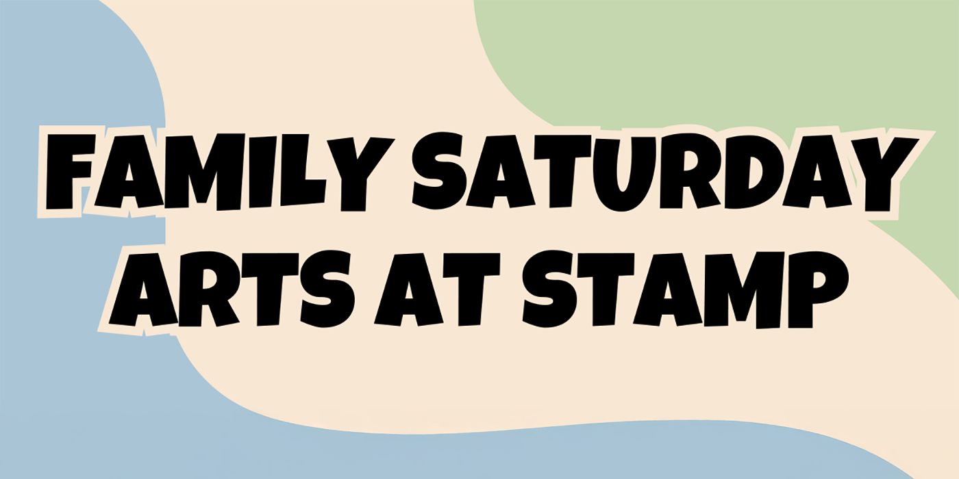 Family Saturday Arts at Stamp