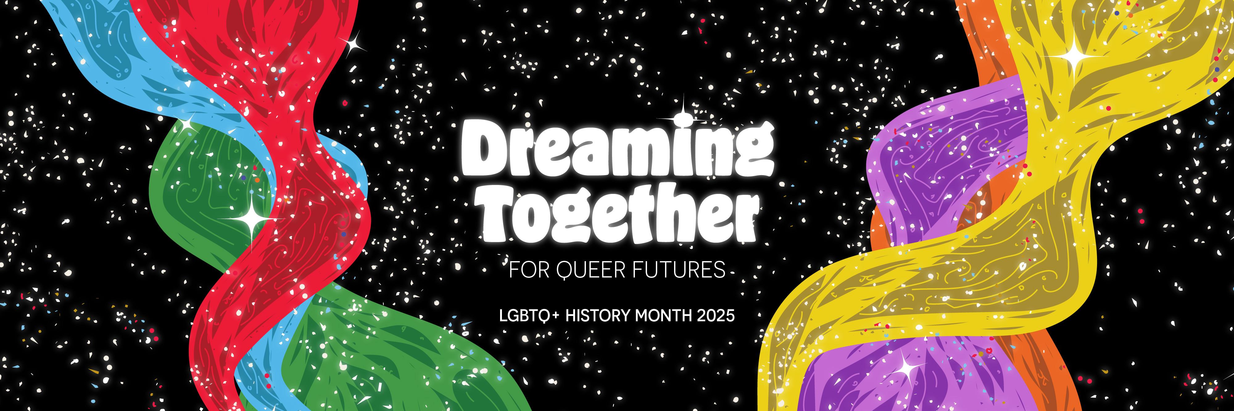 LGBTQ History Month 2025: Dreaming Together