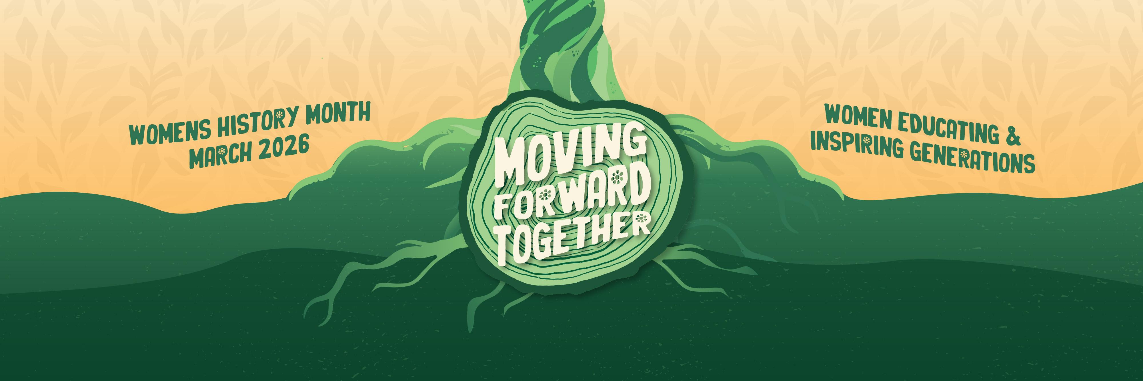 Women's History Month 2026 - Moving Forward Together: Women Educating and Inspiring Generations