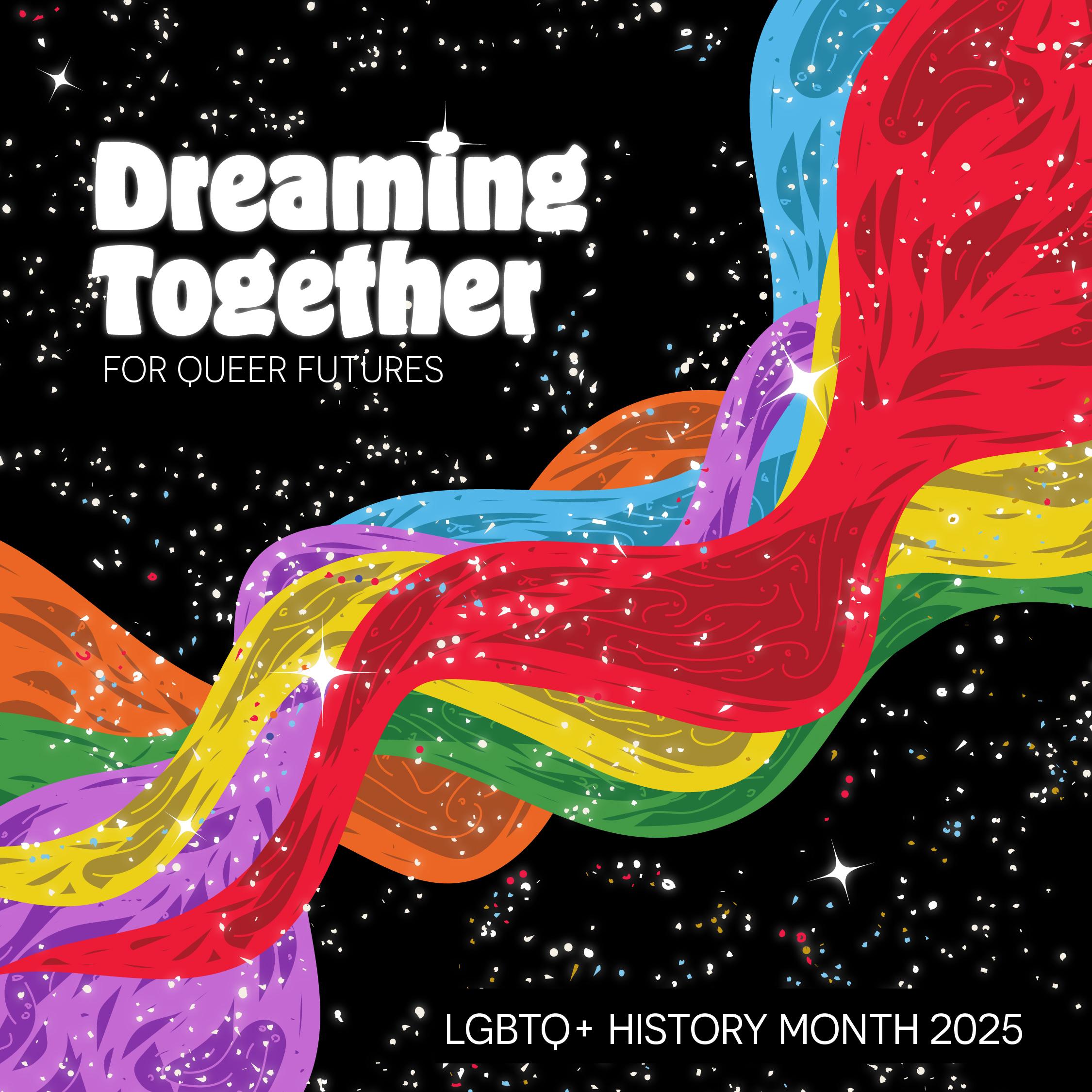 Portrait of Dreaming Together for Queer Futures – LGBTQ History Month 2025